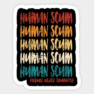 scum never trumper Sticker